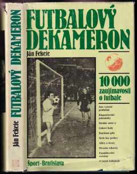 Futbalový dekameron : sto zaujímavostí o futbale - Ján Fekete (1987, Šport) - ID: 619922