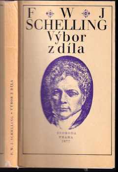 Friedrich Wilhelm Joseph von Schelling: F.W. Schelling : výbor z díla