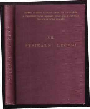 Fysikální léčení : soubor rozprav při VI pokračovacím kursu interní kliniky prof. Pelnáře a propedeutické kliniky prof. Prusíka pro praktické lékaře 23. a 24. března 1935. - Josef Pelnář (1936, Vědecké nakladatelství a knihkupectví Jaroslav Tožička v Praze) - ID: 117961
