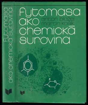Anton Blažej: Fytomasa ako chemická surovina