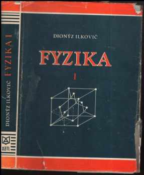 Fyzika pre študujúcich na vysokých školách technických : I - Mechanika, akustika, termika - Dionýz Ilkovič (1972, Alfa) - ID: 1362614