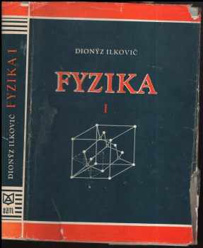 Dionýz Ilkovič: Fyzika. I. diel pre študujúcich na vysokých školách technických, Mechanika, akustika, termika