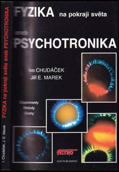 Ivo Chudáček: Fyzika na pokraji světa, aneb, Psychotronika