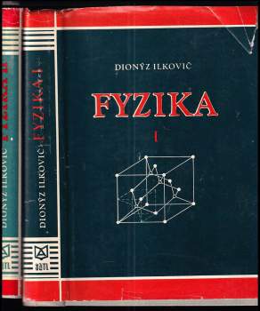 Dionýz Ilkovič: Fyzika pre študujúcich na vysokých školách technických 1 - 2 - KOMPLET