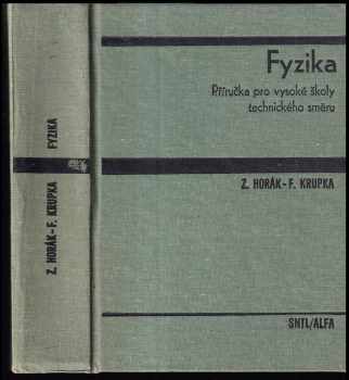 Fyzika : příručka pro vysoké školy technického směru - Zdeněk Horák, František Krupka (1981, Státní nakladatelství technické literatury) - ID: 59668