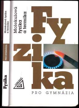 Fyzika pro gymnázia : Molekulová fyzika a termika