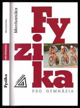 Milan Bednařík: Fyzika pro gymnázia - Mechanika