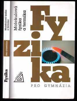 Fyzika pro gymnázia : Molekulová fyzika a termika - Emanuel Svoboda, Karel Bartuška (2000, Prometheus) - ID: 588116