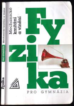 Fyzika pro gymnázia : mechanické kmitání a vlnění
