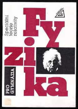 Karel Bartuška: Fyzika pro gymnázia : speciální teorie relativity