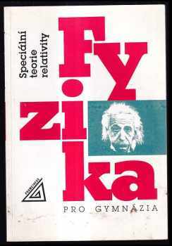 Karel Bartuška: Fyzika pro gymnázia : speciální teorie relativity