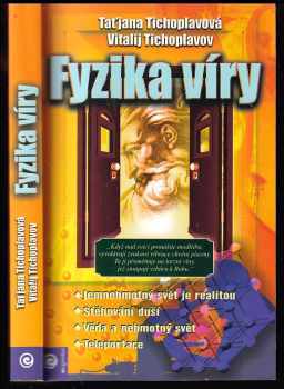 Vitalij J Tichoplav: Fyzika víry