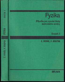 Fyzika : Svazek 1 - příručka pro vysoké školy technického směru - Zdeněk Horák, František Krupka (1976, Státní nakladatelství technické literatury) - ID: 1591068