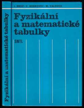 Fyzikální a matematické tabulky - Miloslav Valouch, Vladimír Roskovec, Jaromír Brož (1980, Státní nakladatelství technické literatury) - ID: 845554