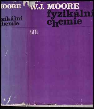 Fyzikální chemie - Walter J Moore, Valter J Moorey (1981, Státní nakladatelství technické literatury) - ID: 54865