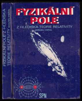 Bohumil Vybíral: Fyzikální pole z hlediska teorie relativity