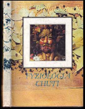 Fyziológia chuti, alebo, Úvahy o gastronomickom umení