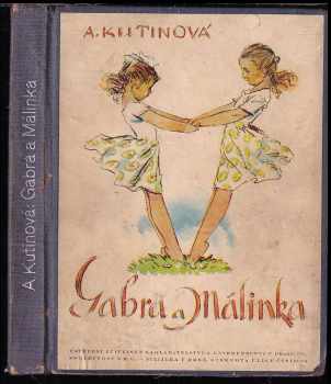 KOMPLET Gabra a Málinka povedené dcerky + Gabra a Málinka ve městě + Gabra a Málinka se učí latinsky + Gabra a Málinka v čarovné zemi - Amálie Kutinová (1935, Vydavatelský odbor Ústř. spol. jedn. učit.) - ID: 4157336