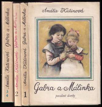 Amálie Kutinová: Gabra a Málinka - povedené dcerky + Gabra a Málinka ve městě + Gabra a Málinka se učí latinsky, Gabra a Málinka v čarovné zemi - KOMPLET