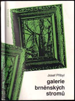 Josef Přibyl: Galerie brněnských stromů