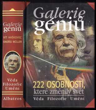 Galerie géniů, aneb, Kdo byl kdo : [222 osobností, které změnily svět : věda, filozofie, umění] - Ondřej Müller, Vít Haškovec (2004, Albatros) - ID: 912481