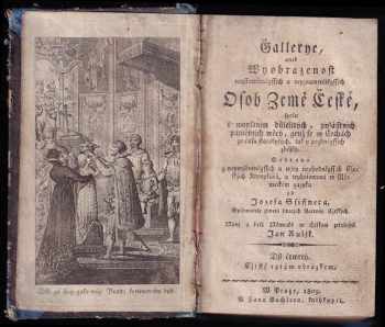 Joseph Schiffner: Gallerye, aneb Wyobrazenost neyslowůtněgssjch a neyznamenitěgssjch Osob Země České, spolu s wypsánjm důlezitých, zwlásstnjch pamětnjch wěcý, genž se w Čechách za času starobylých, tak y pozděgssjch zběhly