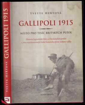 Yvette Heřtová: Gallipoli 1915 : místo pro tisíc britských pušek