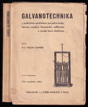 Galvanotechnika v praktickém upotřebení pro pokovování, barvení, oxydaci, bronzování, odlikování a výrobu kovů elektřinou