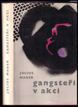 Gangsteři v akci - Julius Mader (1963, Nakladatelství politické literatury) - ID: 843809
