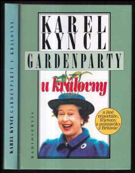 Karel Kyncl: Gardenparty u královny : a jiné reportáže, fejetony a poznámky z Británie
