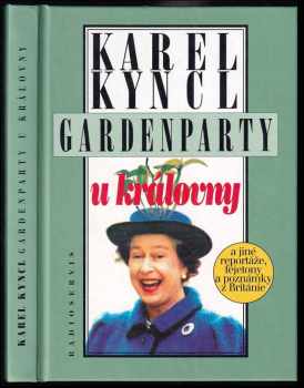 Gardenparty u královny : a jiné reportáže, fejetony a poznámky z Británie