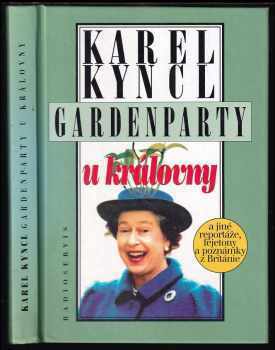 Gardenparty u královny : a jiné reportáže, fejetony a poznámky z Británie - Karel Kyncl (1996, Radioservis) - ID: 806537