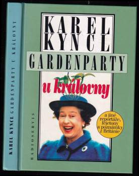Gardenparty u královny : a jiné reportáže, fejetony a poznámky z Británie