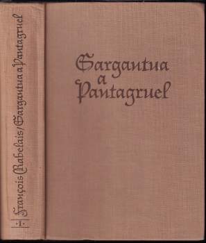 Gargantua a Pantagruel : Kniha první až třetí - François Rabelais (1962, Státní nakladatelství krásné literatury a umění) - ID: 839135