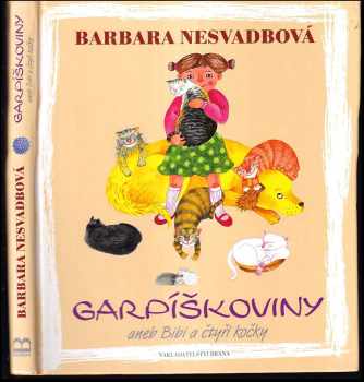 Barbara Nesvadbová: Garpíškoviny, aneb, Bibi a čtyři kočky