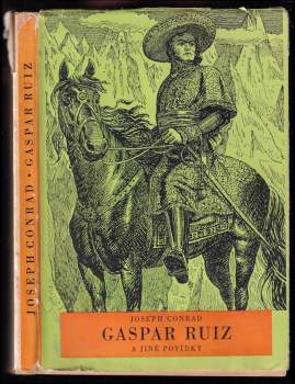 Gaspar Ruiz a jiné povídky - Joseph Conrad (1957, Státní nakladatelství dětské knihy) - ID: 801402