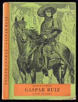Gaspar Ruiz a jiné povídky - Joseph Conrad (1957, Státní nakladatelství dětské knihy) - ID: 255185