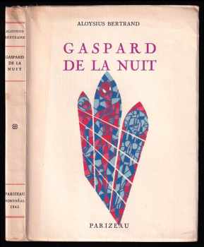 Aloysius Bertrand: Gaspard de la Nuit - fantaisies a la maniere de rembrandt et de callot
