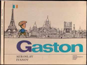 Miroslav Ivanov: Gaston, tvůj kamarád z Francie : Pro malé čtenáře