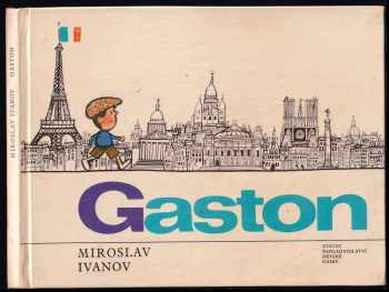 Miroslav Ivanov: Gaston, tvůj kamarád z Francie - Pro malé čtenáře
