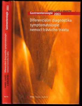 Karel Lukáš: Gastroenterologie 2003 - diferenciální diagnostika symptomatologie nemocí trávicího traktu
