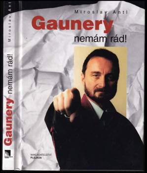 Miroslav Antl: Gaunery nemám rád!