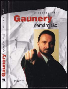Miroslav Antl: Gaunery nemám rád!