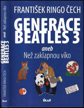 František Ringo Čech: Generace Beatles, aneb, Rok stárnoucího rockera