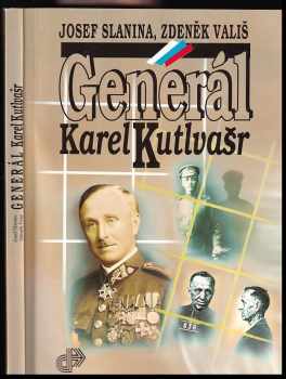 Generál Karel Kutlvašr - Zdeněk Vališ, Josef Slanina (1993, Naše vojsko) - ID: 653172