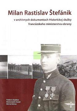 Generál Milan Rastislav Štefánik v archívnych dokumentoch Historickej služby francúzského ministerstva obrany