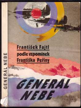 Generál nebe : (Podle vzpomínek Františka Peřiny) - František Fajtl, František Peřina (1992, Naše vojsko) - ID: 799663