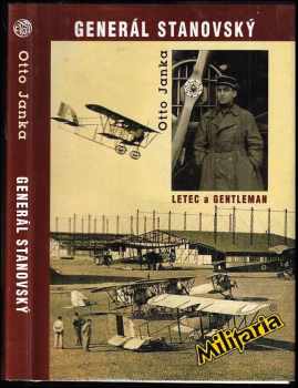 Generál Stanovský : příběh legionáře a letce a také příběh o zapomenuté ctnosti - Otto Janka (1997, Elka Press) - ID: 530316