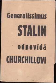 Iosif Vissarionovič Stalin: "Generalissimus Stalin odpovídá Churchillovi : Interwiev soudruha J.V. Stalina dopisovatelům ""Pravdy"" o řeči pana Churchilla"