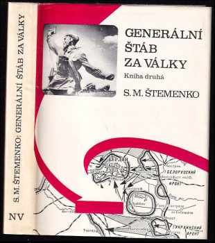 Generální štáb za války : Kniha druhá - Díl 2 - Sergej Matvejevič Štemenko, S. M Štemenko (1974, Naše vojsko) - ID: 65354